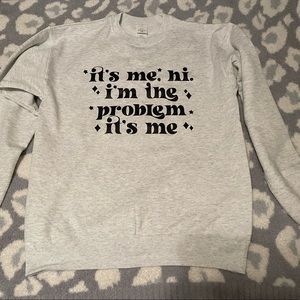 New “I’m the problem” Sweatshirt